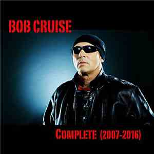 Bob Cruise - Complete (2007 - 2016)
