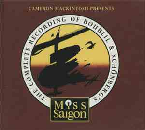 Cameron Mackintosh Presents The Complete Recording Of Boublil & Schönberg's - Miss Saigon