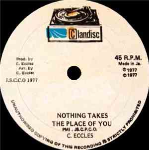 Clancy Eccles / Dillinger - Nothing Takes The Place Of You / Give Me Little ...