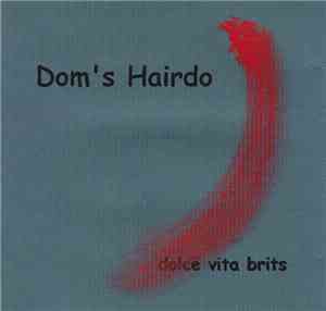 Dom's Hairdo - Dolce Vita Brits