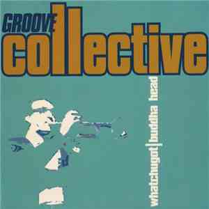 Groove Collective - Whatchugot / Buddha Head