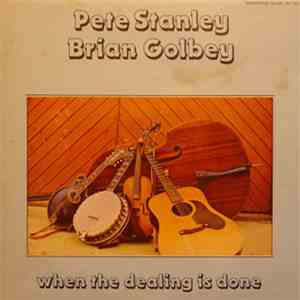 Pete Stanley , Brian Golbey - When The Dealing Is Done