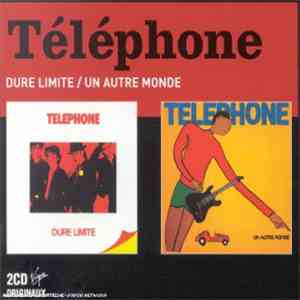 Téléphone - 2 CDs- Albums Originaux Dure Limite / Un Autre Monde