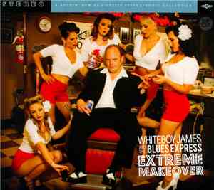 Whiteboy James And The Blues Express - Extreme Makeover