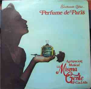 Agrupación Musical la Misma Gente & Cía. Ltda. - Sencillamente Genial... Perfume De París