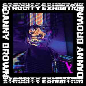 Danny Brown  - Atrocity Exhibition