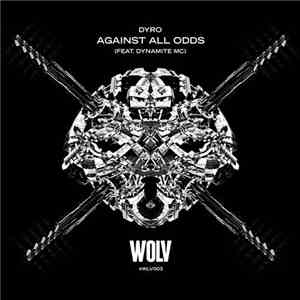 Dyro Feat. Dynamite MC - Against All Odds