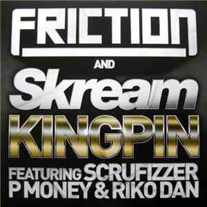 Friction And Skream Featuring Scrufizzer, P Money & Riko Dan - Kingpin