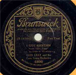 Glen Gray And The Casa Loma Orchestra - I Got Rhythm / Ol' Man River