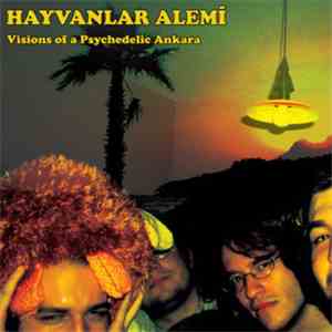Hayvanlar Alemi - Visions Of A Psychedelic Ankara