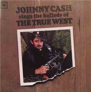Johnny Cash - Sings The Ballads Of The True West
