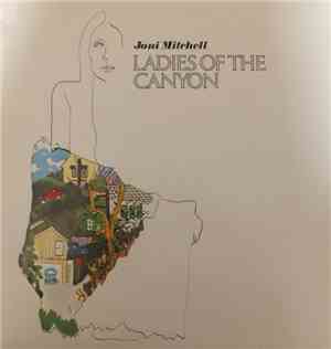 Joni Mitchell - Ladies Of The Canyon