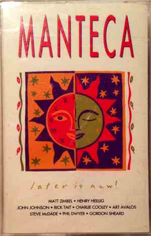 Manteca  - Later Is Now!