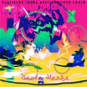 Oncle Herbe - Plusieurs Jours Avec Monsieur Crack