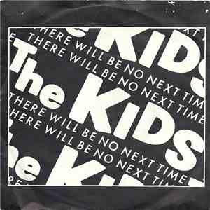 The Kids - There Will Be No Next Time