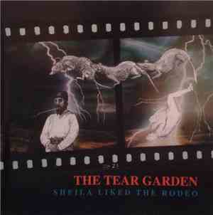 The Tear Garden - Sheila Liked The Rodeo
