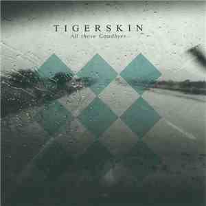 Tigerskin - All Those Goodbyes