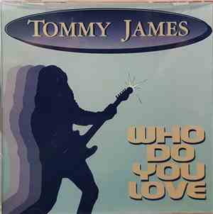 Tommy James - Who Do You Love