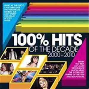 Various - 100% Hits Of The Decade 2000-2010