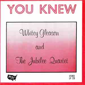 Whitey Gleason And The Jubilee Quartet - You Knew