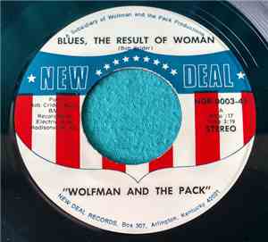 Wolfman And The Pack - Blues, The Result Of Woman / It Came Out Of The Sky