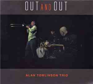 Alan Tomlinson Trio - Out And Out