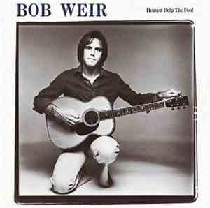 Bob Weir - Heaven Help The Fool