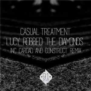 Casual Treatment - Lucy Robbed The Diamonds