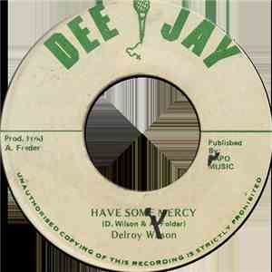 Delroy Wilson / Dee J All Stars - Have Some Mercy / Different Fashion