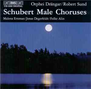 Franz Schubert, Orphei Drängar, Robert Sund - Male Choruses