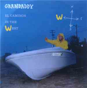 Grandaddy - El Caminos In The West