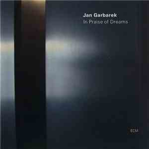Jan Garbarek - In Praise Of Dreams