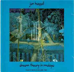 Jon Hassell - Dream Theory In Malaya (Fourth World Volume Two)