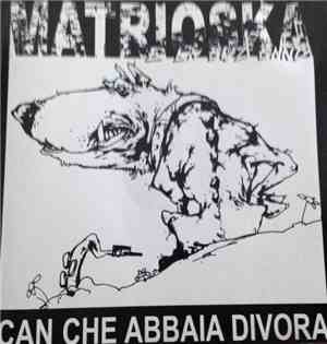 Matrioska - Can Che Abbaia Divora