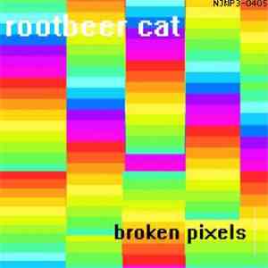 Rootbeer Cat - Broken Pixels
