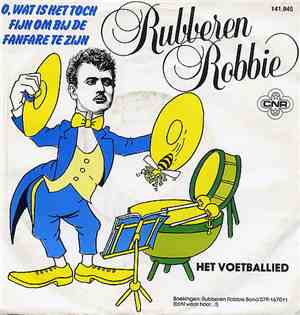 Rubberen Robbie - O, Wat Is Het Toch Fijn Om Bij De Fanfare Te Zijn