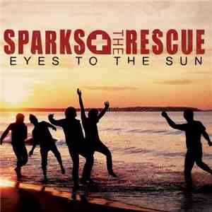 Sparks The Rescue - Eyes To The Sun