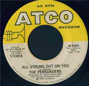 The Persuaders - All Strung Out On You / Once In A Lifetime Thing
