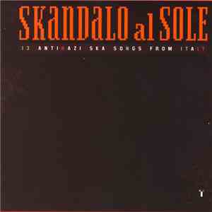 Various - Skandalo Al Sole: 13 Antinazi Ska Songs From Italia