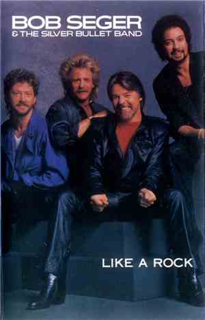 Bob Seger & The Silver Bullet Band - Like A Rock