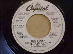 Bob Seger & The Silver Bullet Band - Tryin' To Live My Life Without You