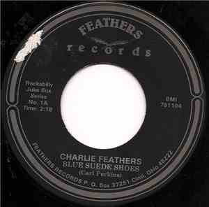 Charlie Feathers - Blue Suede Shoes / We're Getting Closer To Being Apart