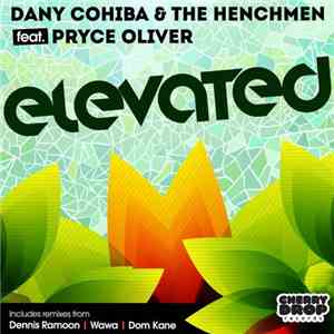 Dany Cohiba, The HenchMen  & Pryce Oliver - Elevated