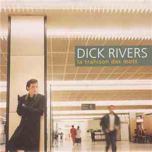 Dick Rivers - La Trahison Des Mots