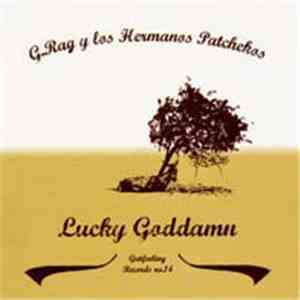 G.Rag Y Los Hermanos Patchekos - Lucky Goddamn