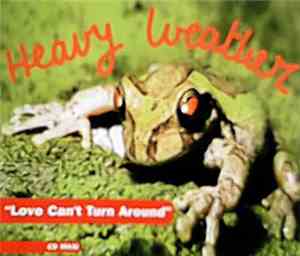 Heavy Weather - Love Can't Turn Around