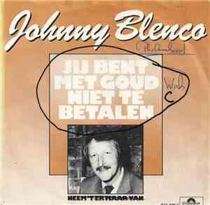 Johnny Blenco - Jij Bent Met Goud Niet Te Betalen