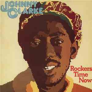 Johnny Clarke - Rockers Time Now