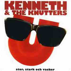 Kenneth & The Knutters - Stor, Stark Och Vacker