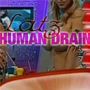 Latz  - Human Drain